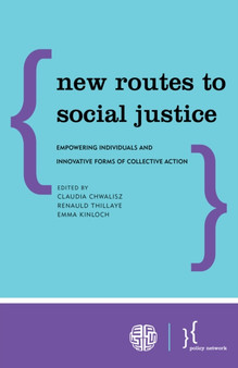 New Routes to Social Justice : Empowering Individuals and Innovative Forms of Collective Action