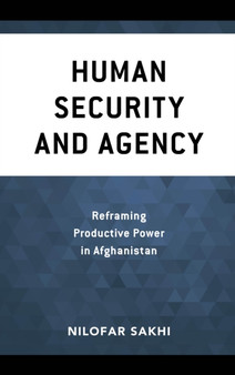 Human Security and Agency : Reframing Productive Power in Afghanistan