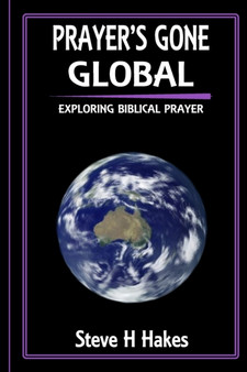 Prayer's Gone Global : Exploring Biblical Prayer