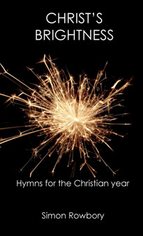 Christ's Brightness : Hymns for the Christian Year