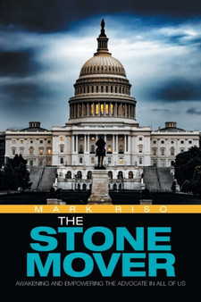 The Stone Mover : Awakening and Empowering the Advocate in All of Us