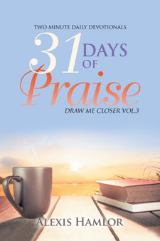 31 Days of Praise : Draw Me Closer Vol.3