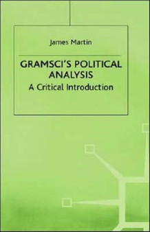 Gramsci's Political Analysis : A Critical Introduction