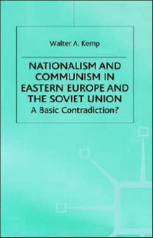 Nationalism and Communism in Eastern Europe and the Soviet Union : A Basic Contradiction