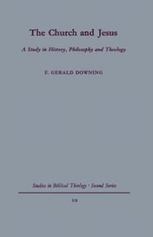 The Church and Jesus : A Study in History, Philosophy and Theology