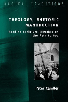 Theology, Rhetoric, Manuduction : Reading Scripture Together on the Path to God