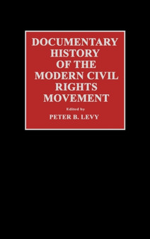 Documentary History of the Modern Civil Rights Movement