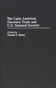 The Latin American Narcotics Trade and U.S. National Security