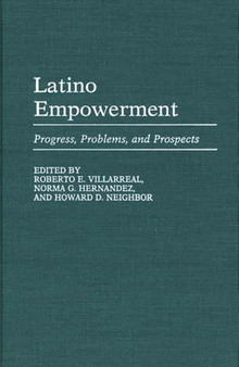 Latino Empowerment : Progress, Problems, and Prospects