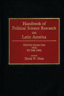 Handbook of Political Science Research on Latin America : Trends from the 1960s to the 1990s