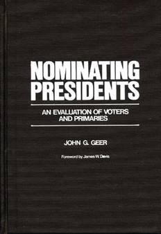 Nominating Presidents : An Evaluation of Voters and Primaries