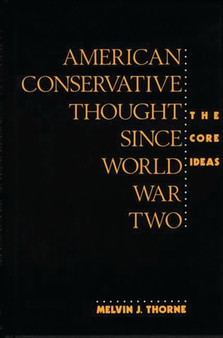 American Conservative Thought Since World War II : The Core Ideas