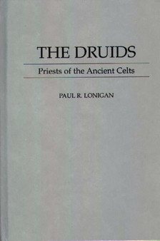 The Druids : Priests of the Ancient Celts