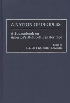 A Nation of Peoples : A Sourcebook on America's Multicultural Heritage