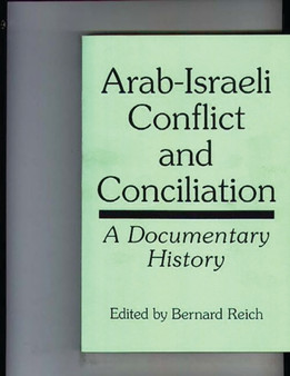 Arab-Israeli Conflict and Conciliation : A Documentary History
