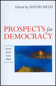 Prospects for Democracy : North, South, East, West