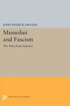 Mussolini and Fascism : The View from America