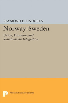 Norway-Sweden : Union, Disunion, and Scandinavian Integration