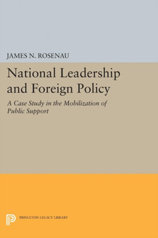 National Leadership and Foreign Policy : A Case Study in the Mobilization of Public Support