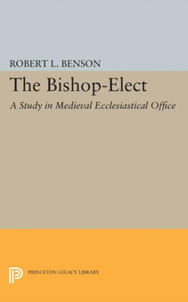 Bishop-Elect : A Study in Medieval Ecclesiastical Office
