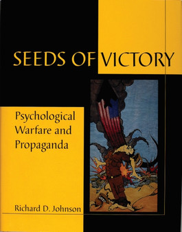Seeds of Victory : Psychological Warfare and Propaganda