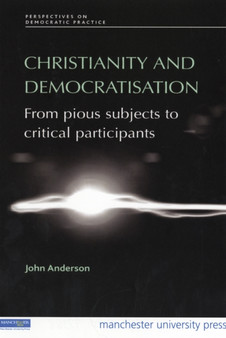 Christianity and Democratisation : From Pious Subjects to Critical Participants