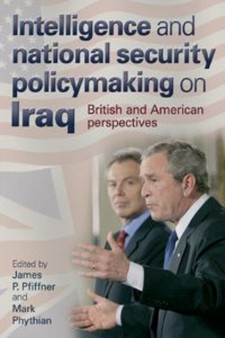 Intelligence and National Security Policymaking on Iraq : British and American Perspectives
