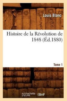 Histoire de la Revolution de 1848. Tome 1 (Ed.1880)