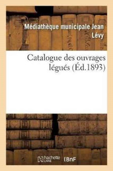 Catalogue Des Ouvrages Legues Par M. Le Marquis de Godefroy de Menilglaise. Histoire. 1 Degrees - 2 Degrees Partie