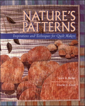 Nature's Patterns : Inspirations and Techniques for Quilt Makers by Joyce R. Becker - Paperback