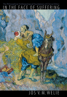 In the Face of Suffering : The Philosophical-Anthropological Foundations of Clinical Ethics.