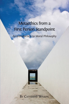 Metaethics from a First Person Standpoint : An Introduction to Moral Philosophy