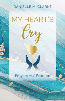 My Heart's Cry : Prayers and Petitions
