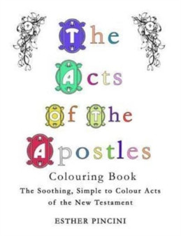The Acts of the Apostles Colouring Book : The Soothing, Simple to Colour Acts of the New Testament