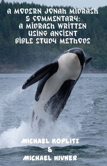 A Modern Jonah Midrash & Commentary : A midrash written using Ancient Bible Study Methods