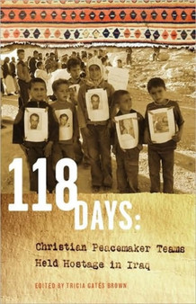 118 Days : Christian Peacemaker Teams Held Hostage in Iraq (DreamSeeker/Cascadia Edition)