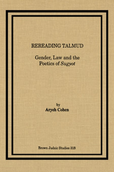 Rereading Talmud : Gender, Law, and the Poetics of Sugyot