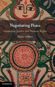 Negotiating Peace : Amnesties, Justice and Human Rights
