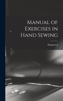 Manual of Exercises in Hand Sewing by Margaret J B 1863 Blair - Hardback