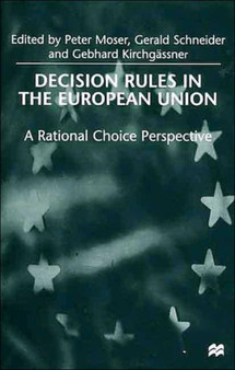Decision Rules in the European Union : A Rational Choice Perspective