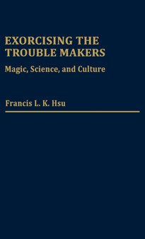 Exorcising the Trouble Makers : Magic, Science, and Culture
