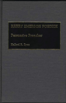 Harry Emerson Fosdick : Persuasive Preacher