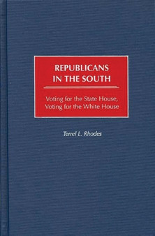 Republicans in the South : Voting for the State House, Voting for the White House