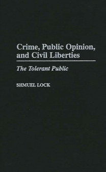 Crime, Public Opinion, and Civil Liberties : The Tolerant Public