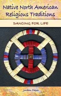 Native North American Religious Traditions : Dancing for Life