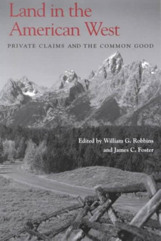 Land in the American West : Private Claims and the Common Good