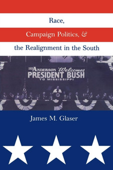 Race, Campaign Politics, and the Realignment in the South