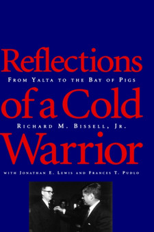 Reflections of a Cold Warrior : From Yalta to the Bay of Pigs