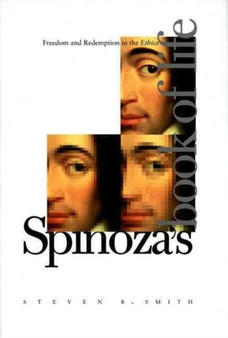 Spinoza???s Book of Life : Freedom and Redemption in the Ethics