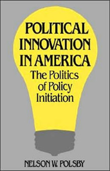 Political Innovation in America : The Politics of Policy Initiation